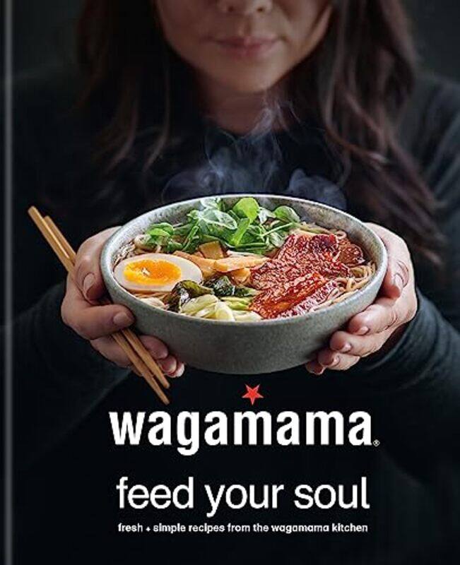 

wagamama Feed Your Soul: Fresh + simple recipes from the wagamama kitchen,Hardcover,by:Wagamama Limited