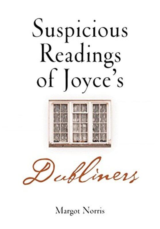 

Suspicious Readings of Joyces Dubliners by Margot Norris-Hardcover