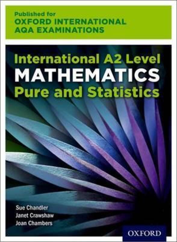 Oxford International AQA Examinations: International A2 Level Mathematics Pure and Statistics.paperback,By :Sue Chandler