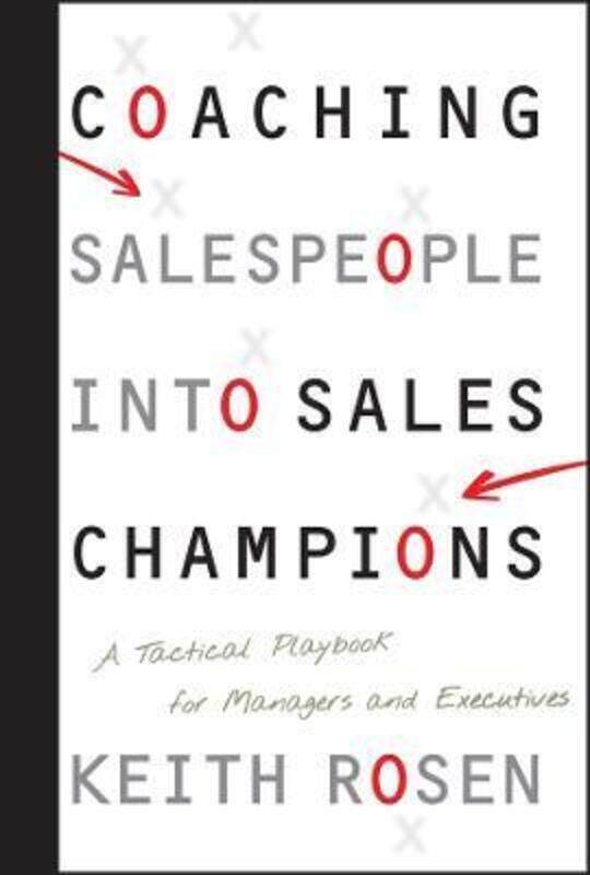 

Coaching Salespeople into Sales Champions: A Tactical Playbook for Managers and Executives.Hardcover,By :Keith Rosen