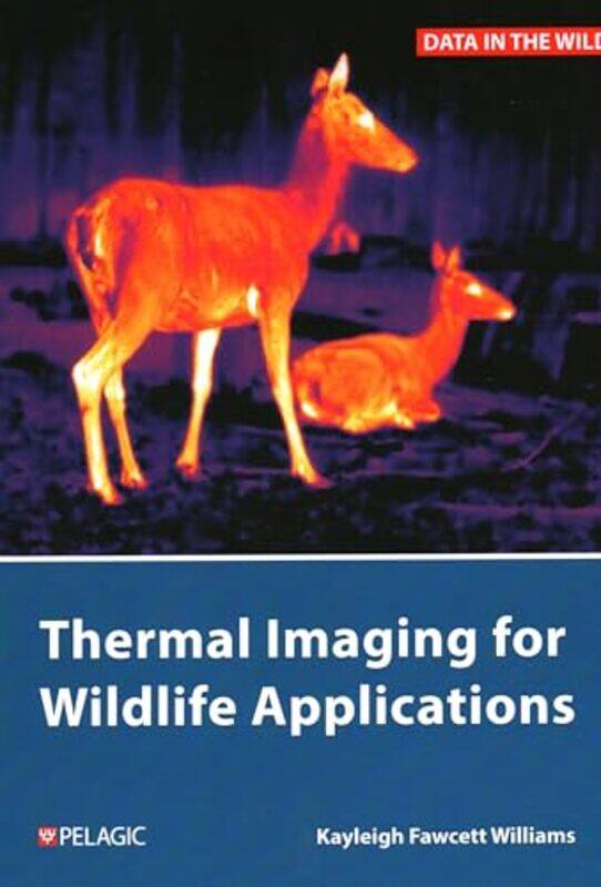 

Thermal Imaging for Wildlife Applications by Kayleigh Fawcett Williams-Paperback