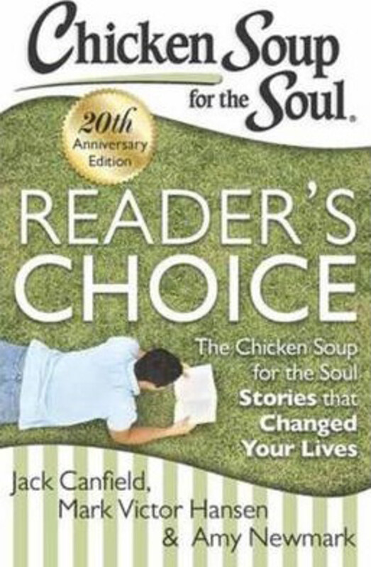 

Chicken Soup for the Soul: Reader's Choice 20th Anniversary Edition: The Chicken Soup for the Soul Stories that Changed Your Lives, Paperback Book, By