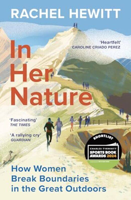 

In Her Nature How Women Break Boundaries In The Great Outdoors by Hewitt, Rachel-Paperback