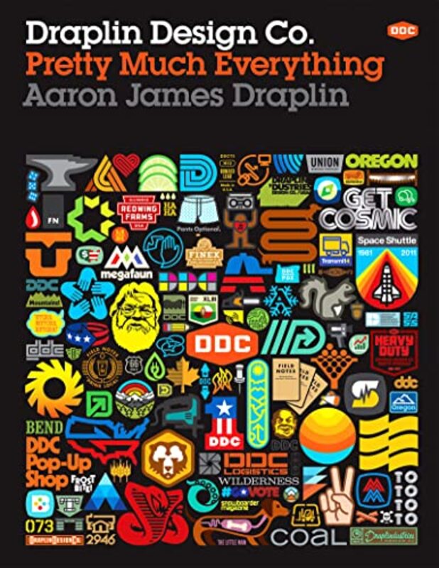 Draplin Design Co.: Pretty Much Everything Hardcover by Draplin, Aaron James