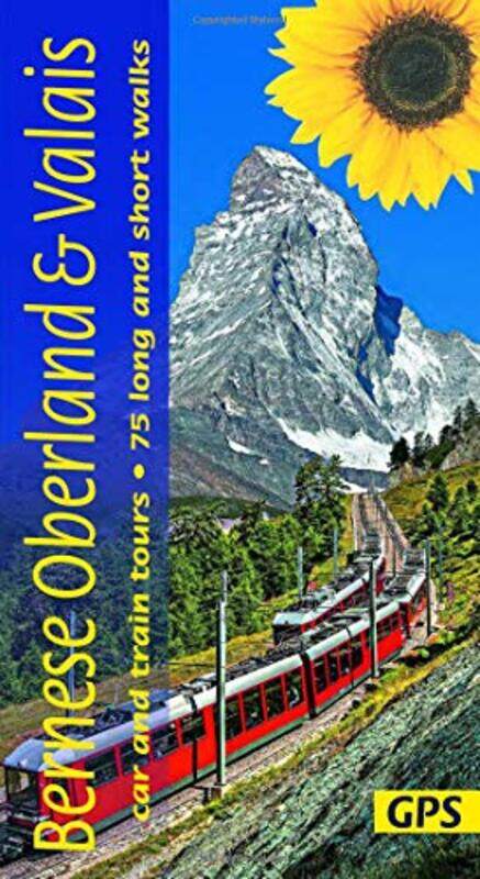 

Bernese Oberland and Valais Sunflower Walking Guide by Reinhard Scholl-Paperback