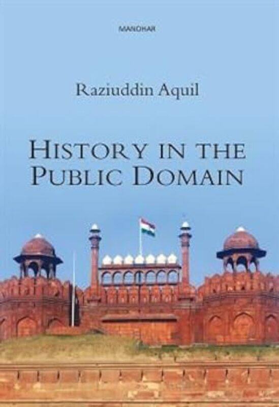 

History in the Public Domain by Raziuddin Aquil-Hardcover