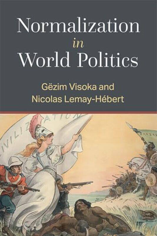 

Normalization in World Politics by Nicolas Lemay-HebertGezim Visoka-Paperback