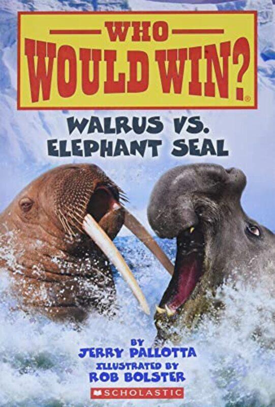 

Walrus vs. Elephant Seal (Who Would Win), Volume 25 , Paperback by Pallotta, Jerry - Bolster, Rob