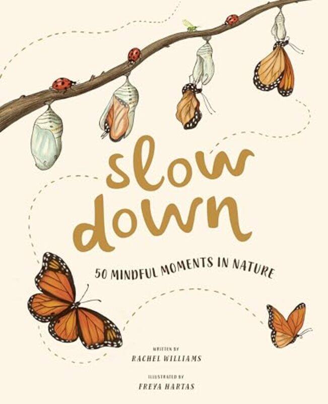 

Slow Down 50 Mindful Moments In Nature by Williams, Rachel - Hartas, Freya , Hardcover