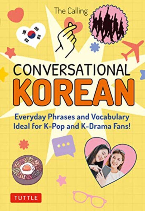 

Conversational Korean Everyday Phrases And Vocabulary Ideal For Kpop And Kdrama Fans Free Onl By The Calling Paperback