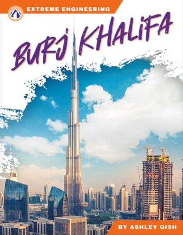 

Extreme Engineering: Burj Khalifa by Ashley Gish -Hardcover