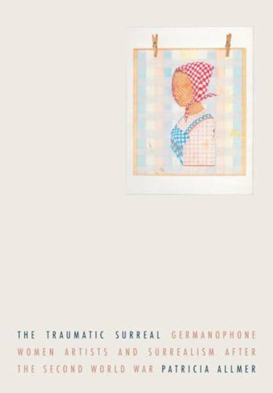 

The Traumatic Surreal by Patricia Allmer -Paperback