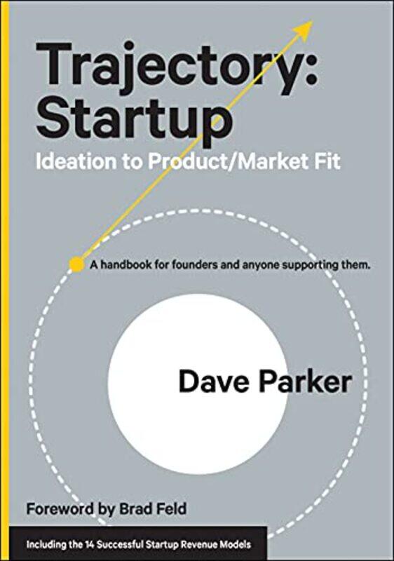 

Trajectory Startup Ideation To Product/Market Fit By Parker, Dave Hardcover