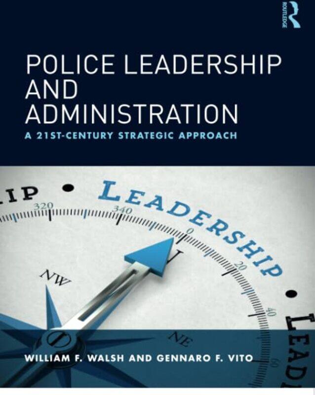 

Police Leadership and Administration by William F University of Louisville, Kentucky, USA WalshGennaro F Vito-Paperback