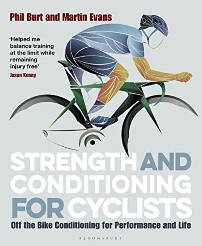 

Strength And Conditioning For Cyclists Off The Bike Conditioning For Performance And Life by Burt, Phil - Evans, Martin Paperback