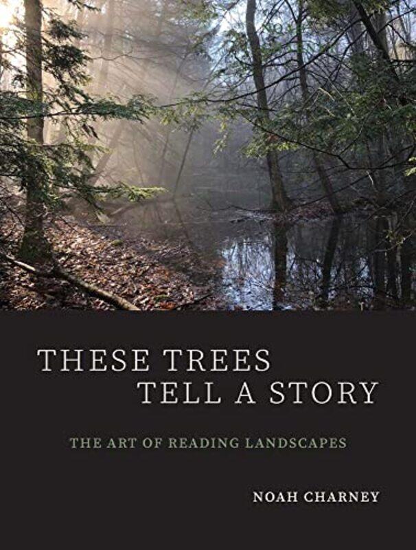 

These Trees Tell a Story by Noah Charney-Paperback