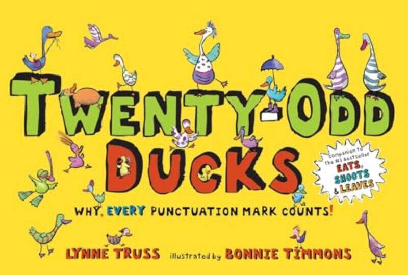 

TwentyOdd Ducks Why every punctuation mark counts! by Truss, Lynne - Timmons, Bonnie Hardcover