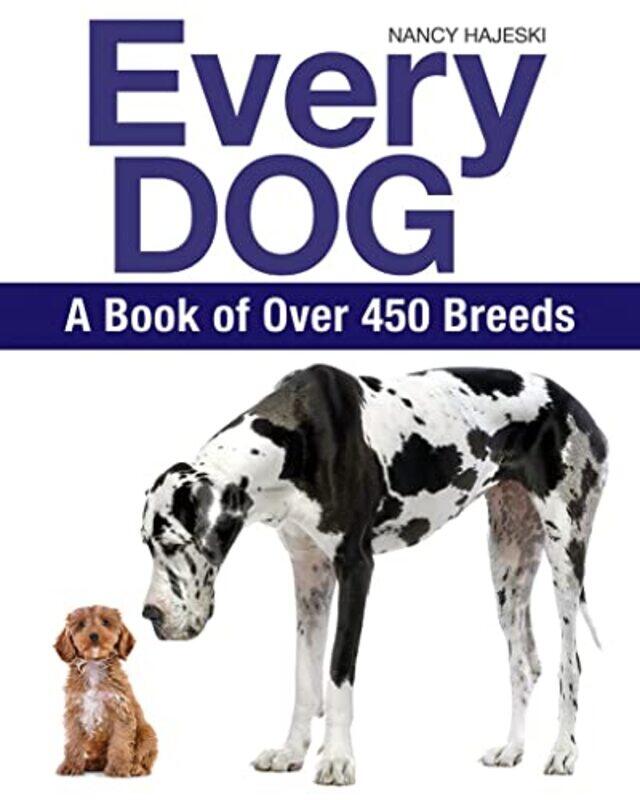 

Every Dog: A Book of 450 Breeds,Paperback,by:Nancy Hajeski