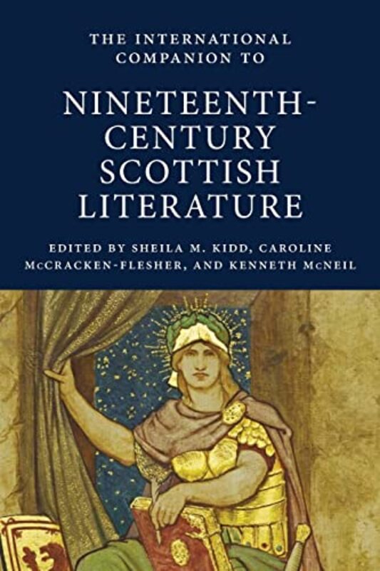 

The International Companion to NineteenthCentury Scottish Literature by Sheila M KiddCaroline McCracken-FlesherKenneth McNeil-Paperback