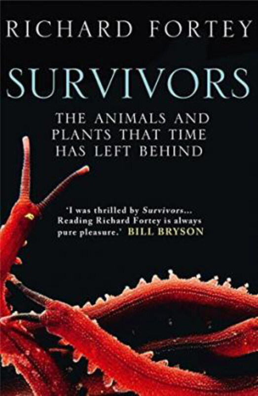 

Survivors: The Animals and Plants That Time Has Left Behind, Paperback Book, By: Richard Fortey