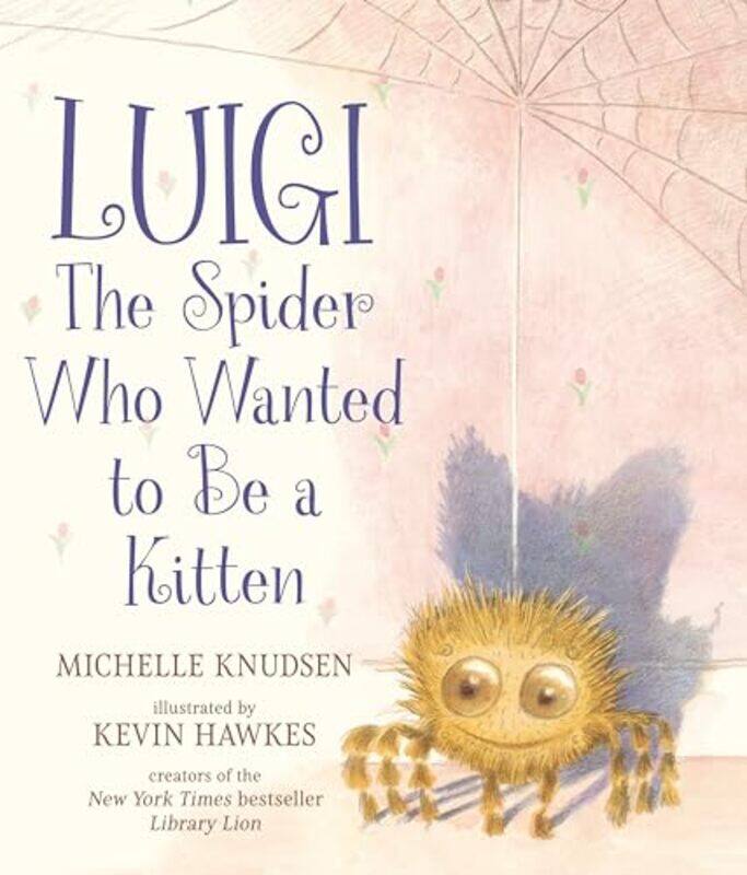 

Luigi the Spider Who Wanted to Be a Kitten by Michelle KnudsenKevin Hawkes-Hardcover