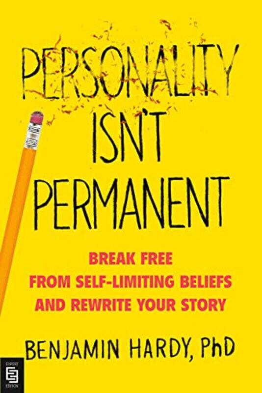 

Personality Isnt Permanent Break Free From Selflimiting Beliefs And Rewrite Your Story by Hardy, Benjamin, Jr. - Paperback