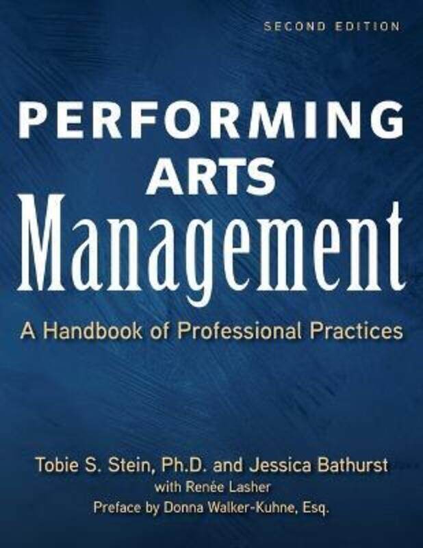 

Performing Arts Management (Second Edition): A Handbook of Professional Practices