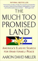 ^(C) The Much Too Promised Land: America's Elusive Search for Arab-Israeli Peace,Paperback,ByAaron David Miller