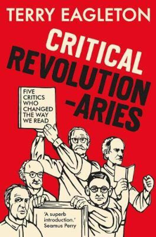 

Critical Revolutionaries: Five Critics Who Changed the Way We Read,Hardcover, By:Eagleton, Terry