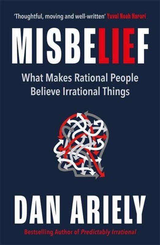 

Misbelief What Makes Rational People Believe Irrational Things By Ariely Dan Paperback