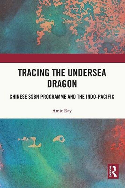 

Tracing the Undersea Dragon by Amit Indian Navy Ray-Paperback