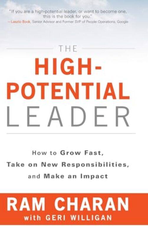 

The HighPotential Leader by Ram Formerly Harvard Business School and the Kellogg School of Business at Northwestern University Charan-Hardcover