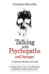 Talking with Psychopaths: A Journey into the Evil Mind, Paperback Book, By: Christopher Berry-Dee