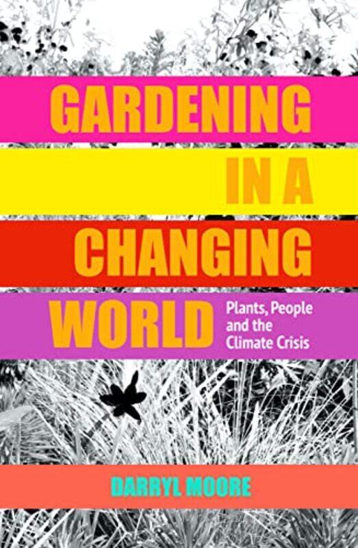 

Gardening in a Changing World by Darryl Moore-Hardcover