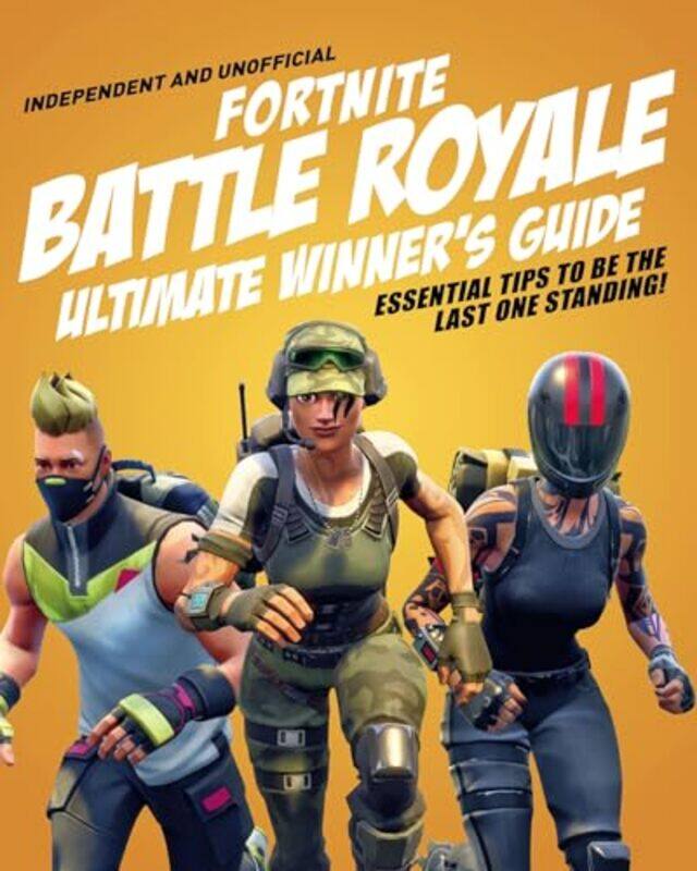 

Fortnite Battle Royale Ultimate Winners Guide Independent & Unofficial by Marta UminskaPatricia Reilly-Paperback