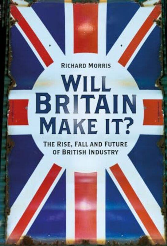 

Will Britain Make it by Richard Morris-Hardcover