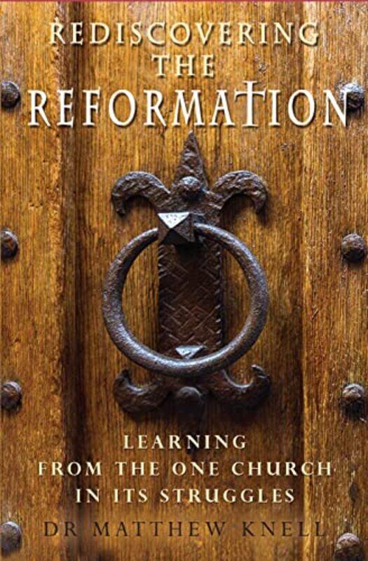 

Rediscovering The Reformation by Matthew Knell-Paperback