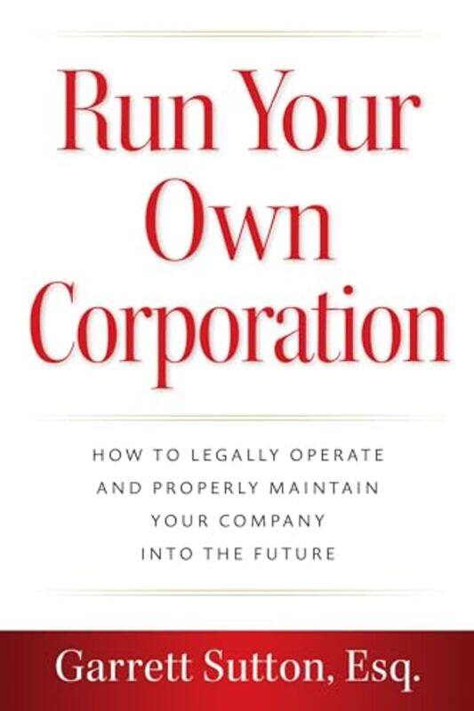 

Run Your Own Corporation By Garrett Sutton -Paperback
