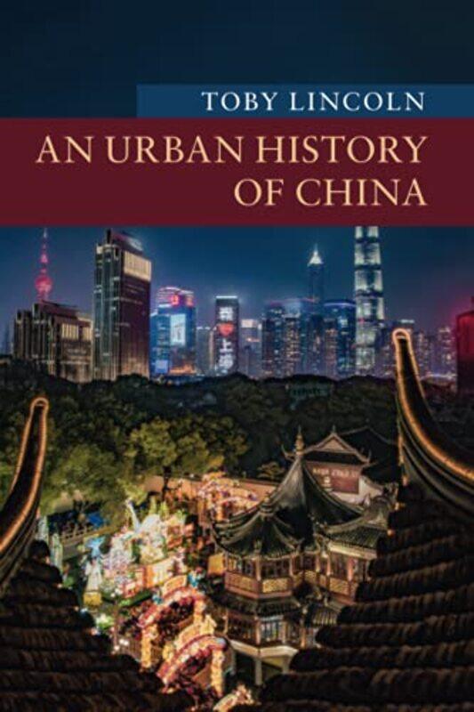 

An Urban History of China by Toby University of Leicester Lincoln-Paperback