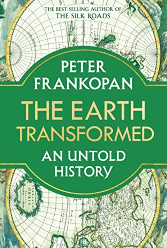 The Earth Transformed An Untold History By Frankopan, Peter Hardcover