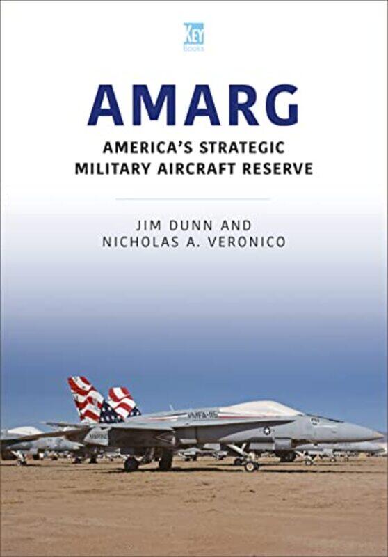 

AMARG Americas Strategic Military Aircraft Reserve by Jim DunnNicholas A Veronico-Paperback