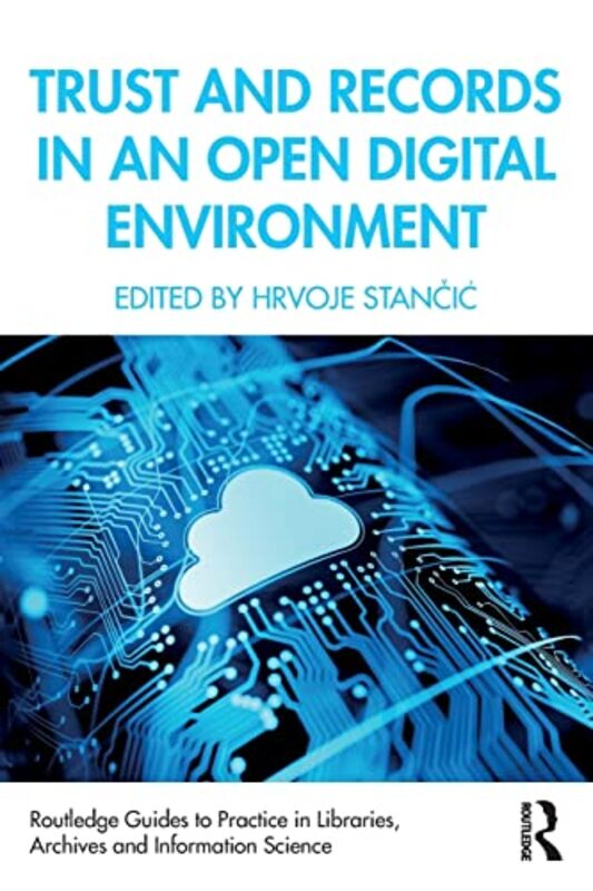 

Trust and Records in an Open Digital Environment by Hrvoje Stancic-Paperback