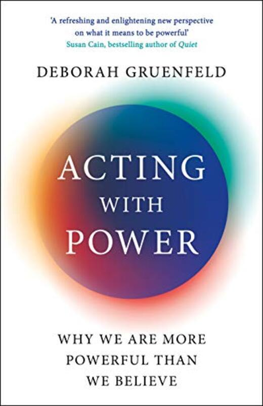 

Acting with Power: Why We Are More Powerful than We Believe Paperback by Gruenfeld, Deborah