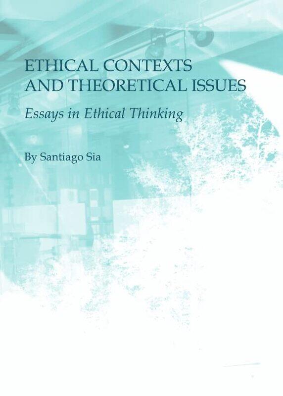 

Ethical Contexts and Theoretical Issues by Santiago Sia-Hardcover