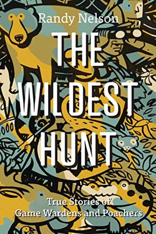 

The Wildest Hunt by Randy Nelson-Paperback