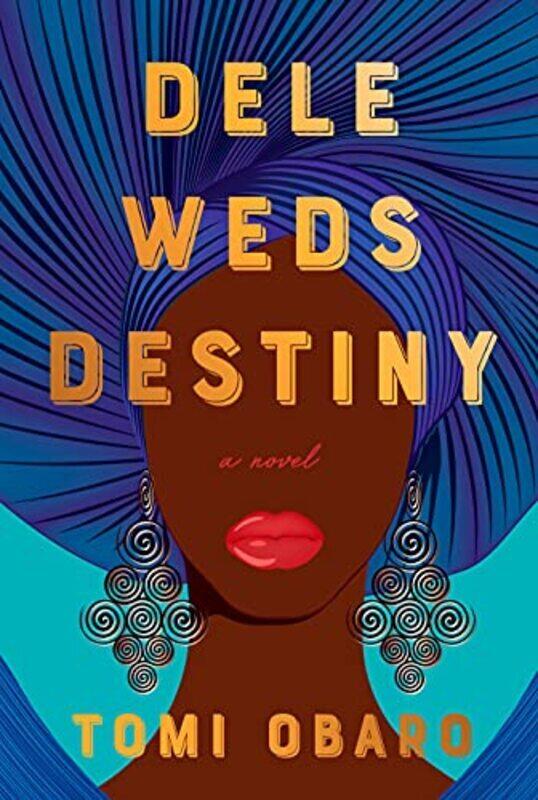 

Dele Weds Destiny: A novel , Hardcover by Obaro, Tomi