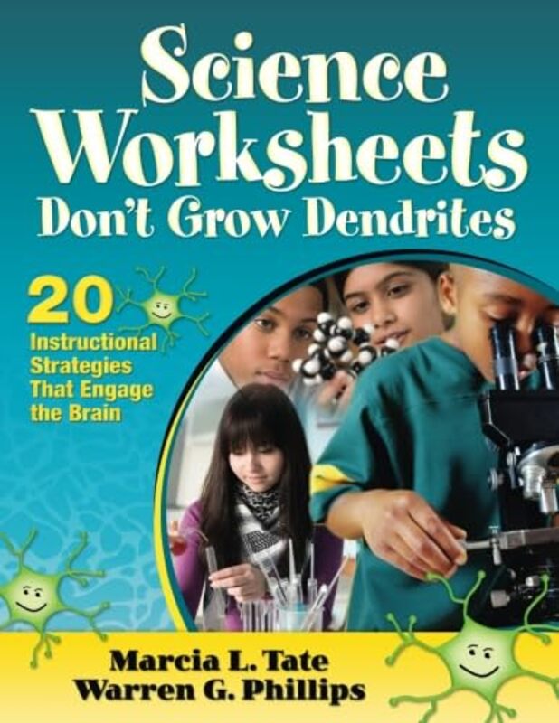 Science Worksheets Dont Grow Dendrites 20 Instructional Strategies That Engage The Brain By Tate Marcia L Phillips Warren G Paperback