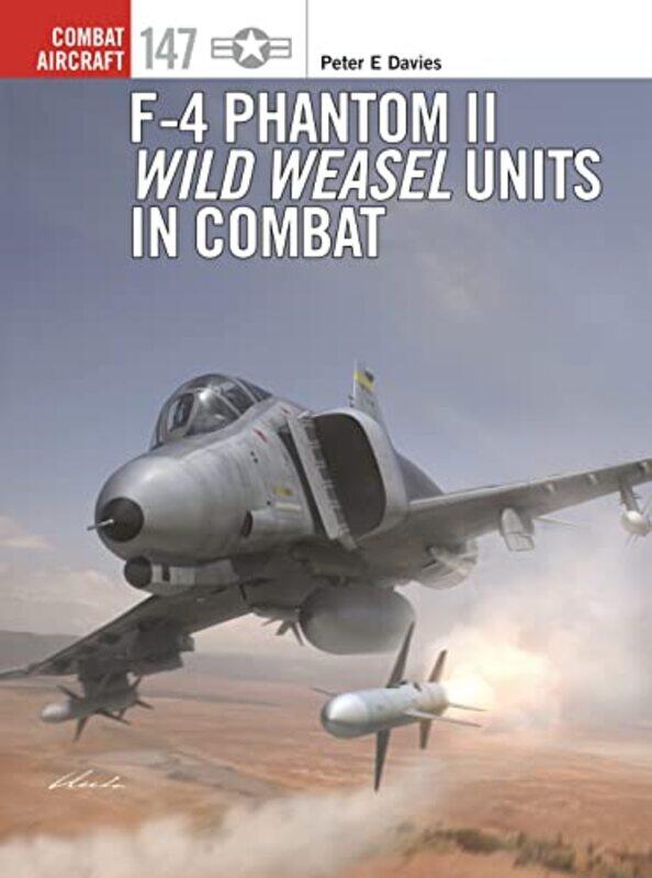 

F4 Phantom II Wild Weasel Units in Combat by Peter E DaviesJim LaurierGareth Hector-Paperback