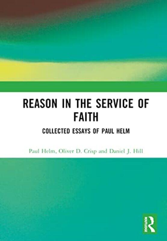 

Reason In The Service Of Faith by Paul HelmOliver CrispDaniel Hill-Hardcover