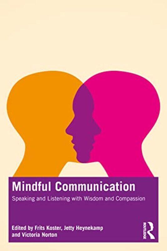 

Mindful Communication: Speaking and Listening with Wisdom and Compassion,Paperback by Koster, Frits (Trainingsbureau Mildheid & Mindfulness, The Nethe